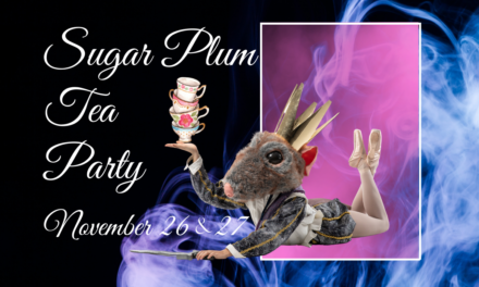 Centennial State Ballet: Sugar Plum Tea Party – November 26 & 27